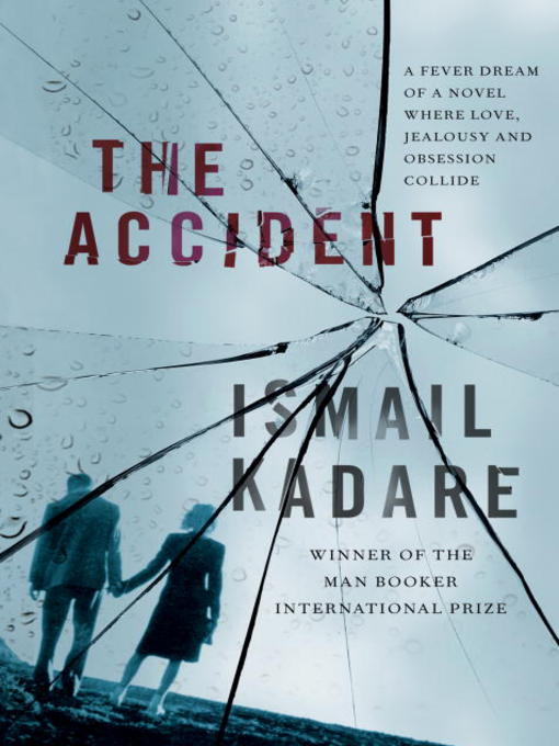 Title details for The Accident by Ismail Kadare - Available